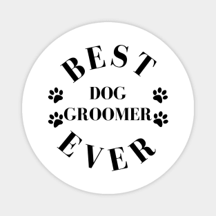 Best Dog Groomer Ever. Dog Groomer Gift. Worlds Best Dog Groomer. Magnet